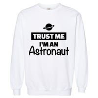 Trust Me I'm An Astronaut Garment-Dyed Sweatshirt