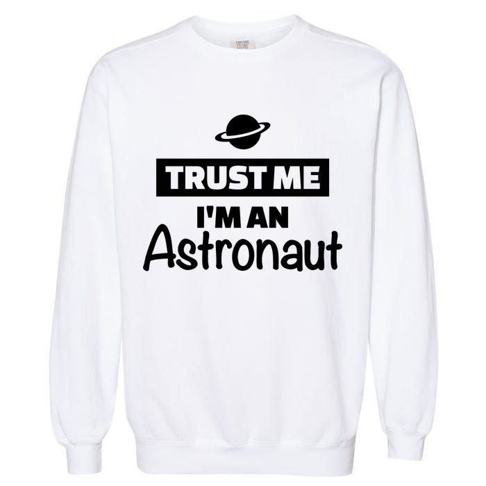 Trust Me I'm An Astronaut Garment-Dyed Sweatshirt