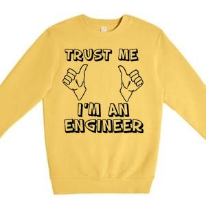 Trust Me I'm An Engineer Premium Crewneck Sweatshirt