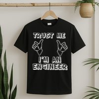 Trust Me I'm An Engineer T-Shirt