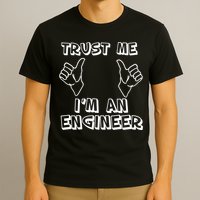Trust Me I'm An Engineer T-Shirt