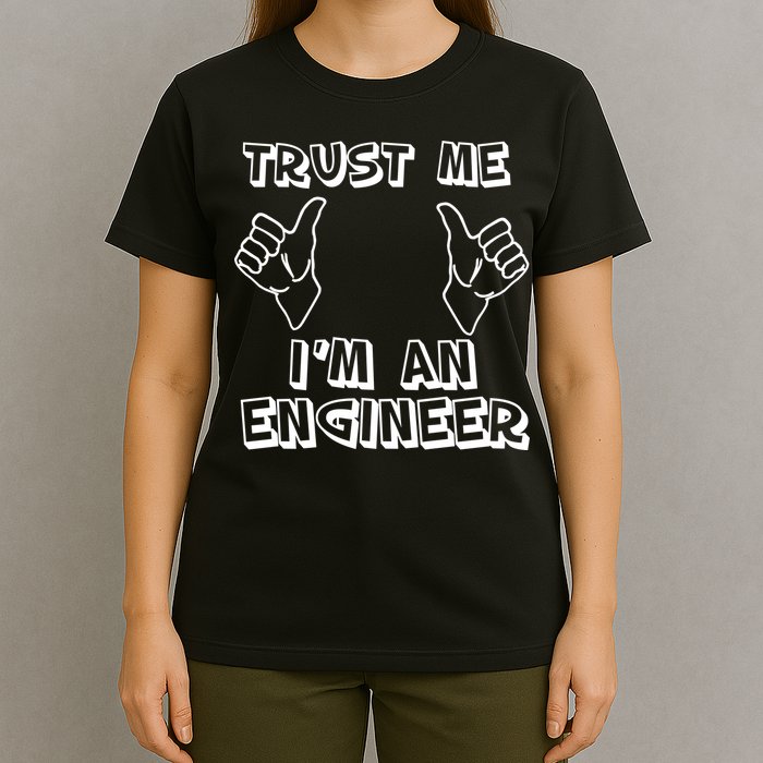 Trust Me I'm An Engineer T-Shirt