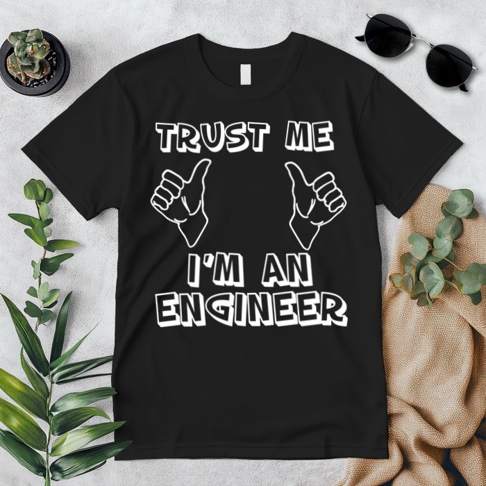 Trust Me I'm An Engineer Premium T-Shirt