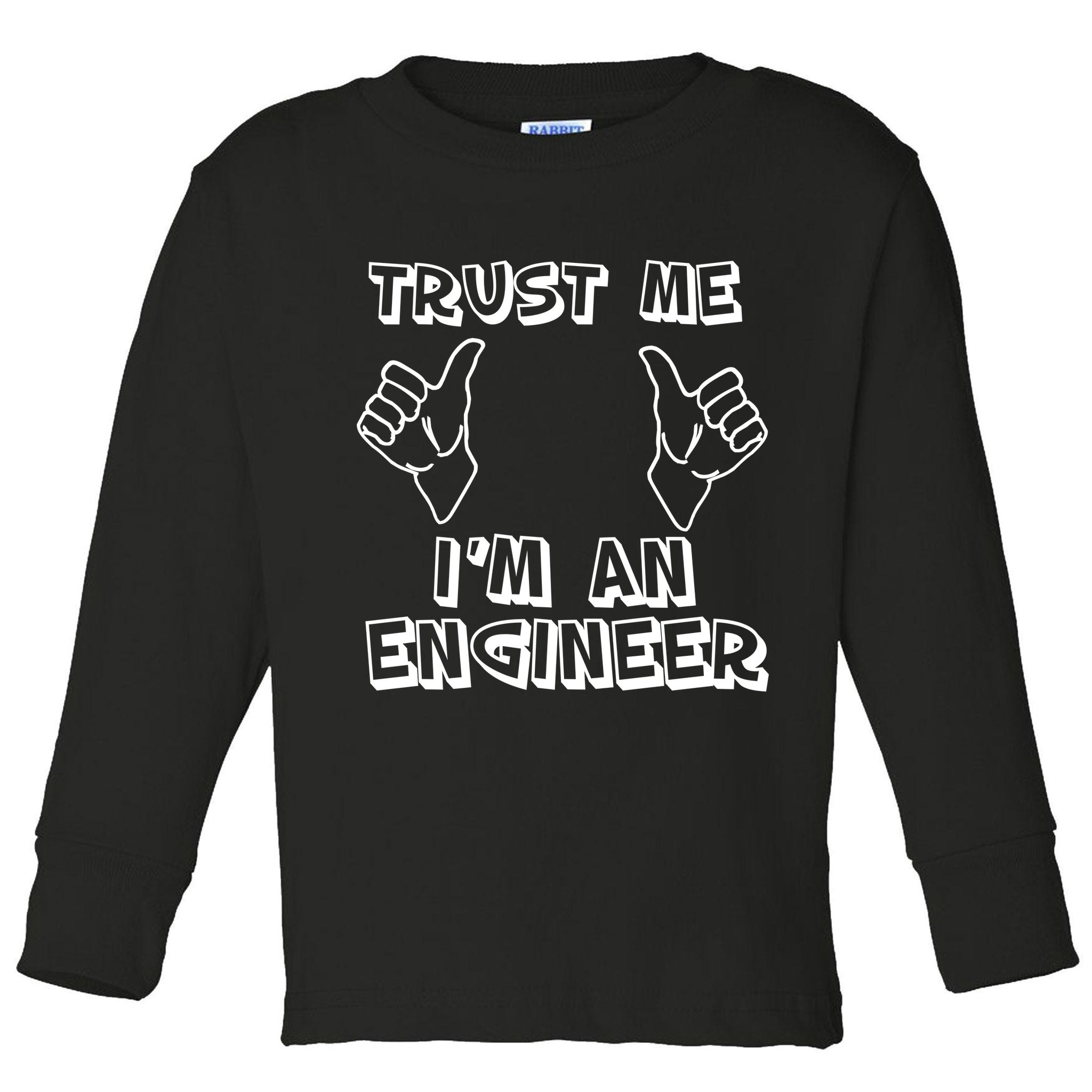 Trust Me I'm An Engineer Toddler Long Sleeve Shirt