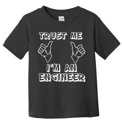 Trust Me I'm An Engineer Toddler T-Shirt