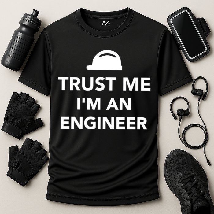Trust Me I'm An Engineer Funny Performance Shirt