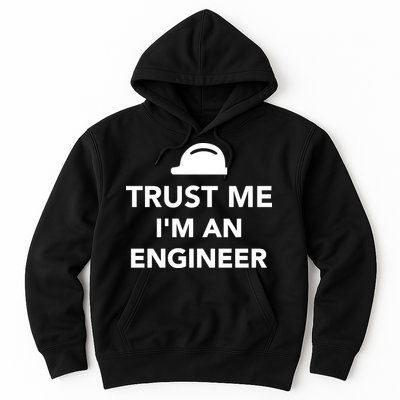 Trust Me I'm An Engineer Funny Hoodie