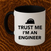 Trust Me I'm An Engineer Funny Mug
