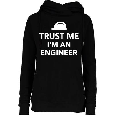 Trust Me I'm An Engineer Funny Womens Funnel Neck Pullover Hood