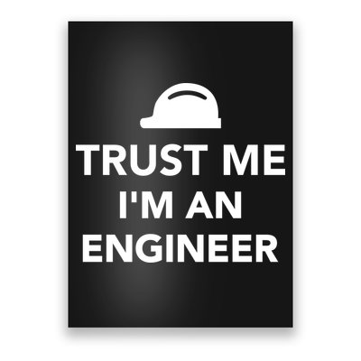 Trust Me I'm An Engineer Funny Poster