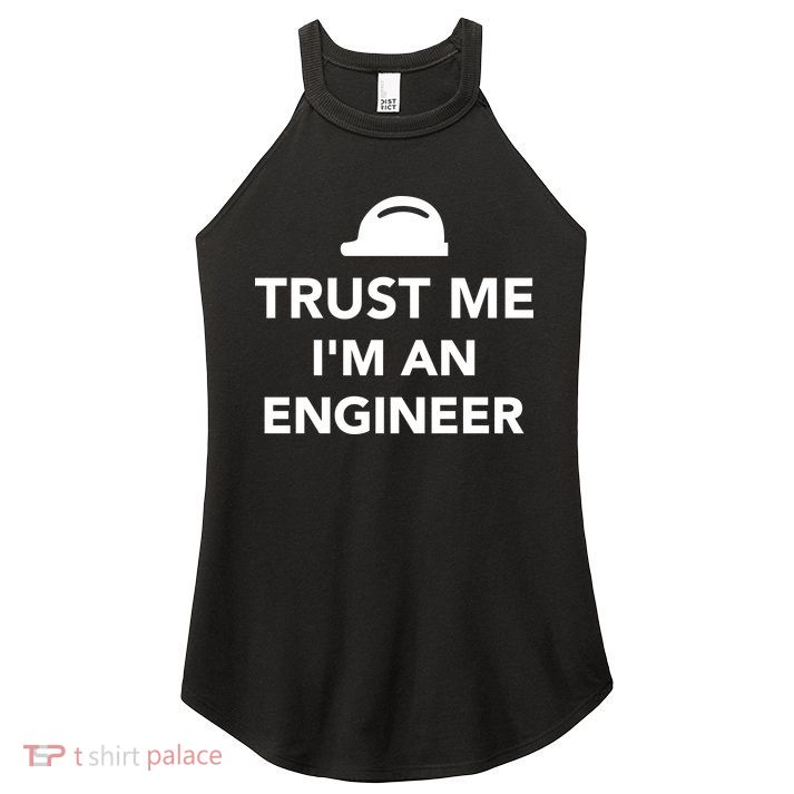 Trust Me I'm An Engineer Funny Women's Perfect Tri Rocker Tank
