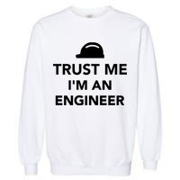 Trust Me I'm An Engineer Funny Garment-Dyed Sweatshirt