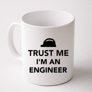 Trust Me I'm An Engineer Funny Coffee Mug