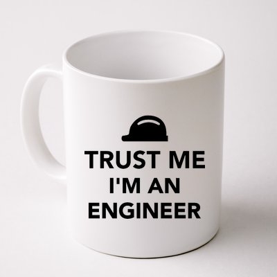 Trust Me I'm An Engineer Funny Coffee Mug