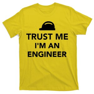 Trust Me I'm An Engineer Funny T-Shirt