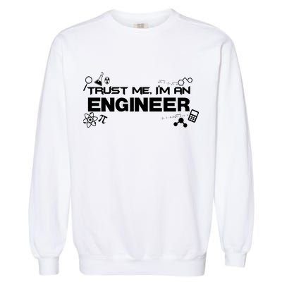 Trust Me I'm An Engineer Funny Job Title Garment-Dyed Sweatshirt