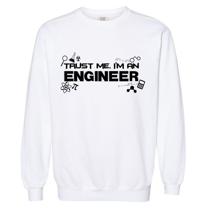Trust Me I'm An Engineer Funny Job Title Garment-Dyed Sweatshirt