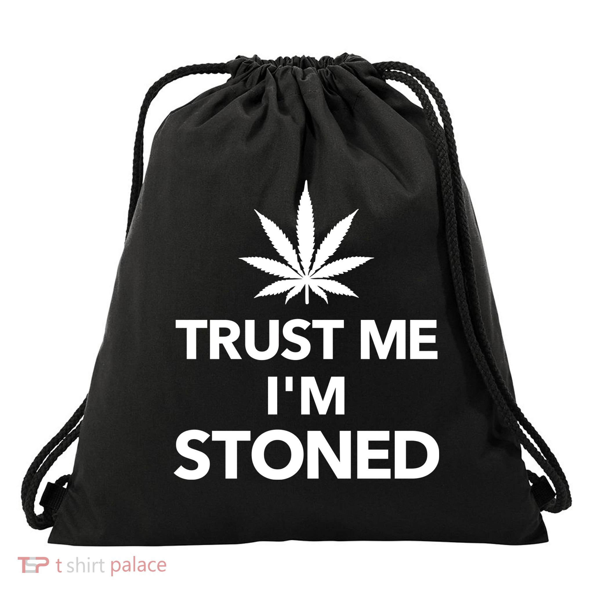 Trust Me I'm Stoned Marijuana Drawstring Bag