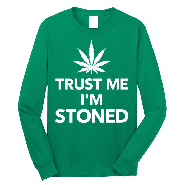 Trust Me I'm Stoned Marijuana Long Sleeve Shirt