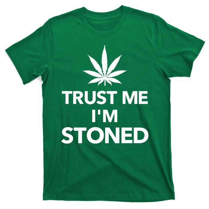 Trust Me I'm Stoned Marijuana T-Shirt