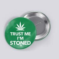 Trust Me I'm Stoned Marijuana Button