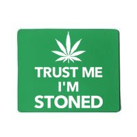 Trust Me I'm Stoned Marijuana Mousepad