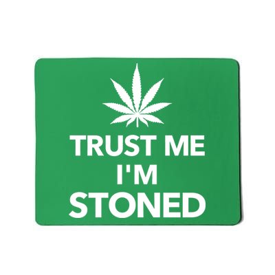 Trust Me I'm Stoned Marijuana Mousepad