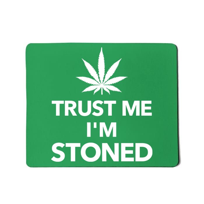 Trust Me I'm Stoned Marijuana Mousepad