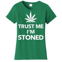 Trust Me I'm Stoned Marijuana Women's T-Shirt