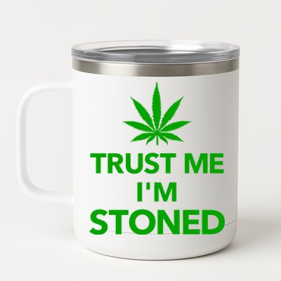 Trust Me I'm Stoned Marijuana 12 oz Stainless Steel Tumbler Cup