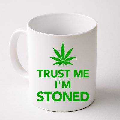 Trust Me I'm Stoned Marijuana Coffee Mug