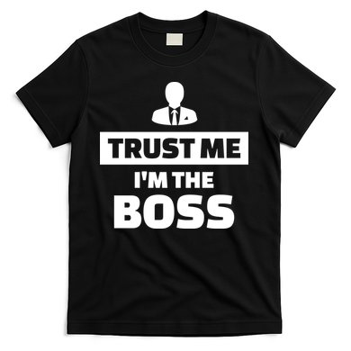 Trust Me I'm The Boss T-Shirt
