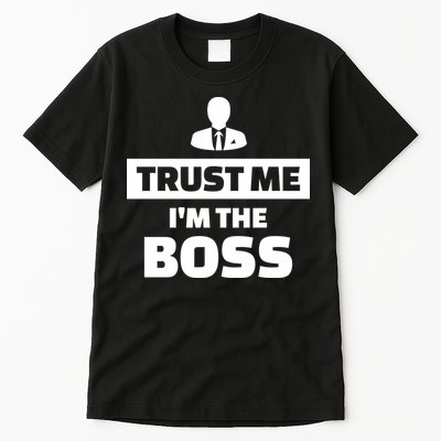 Trust Me I'm The Boss Tall T-Shirt