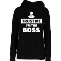 Trust Me I'm The Boss Womens Funnel Neck Pullover Hood