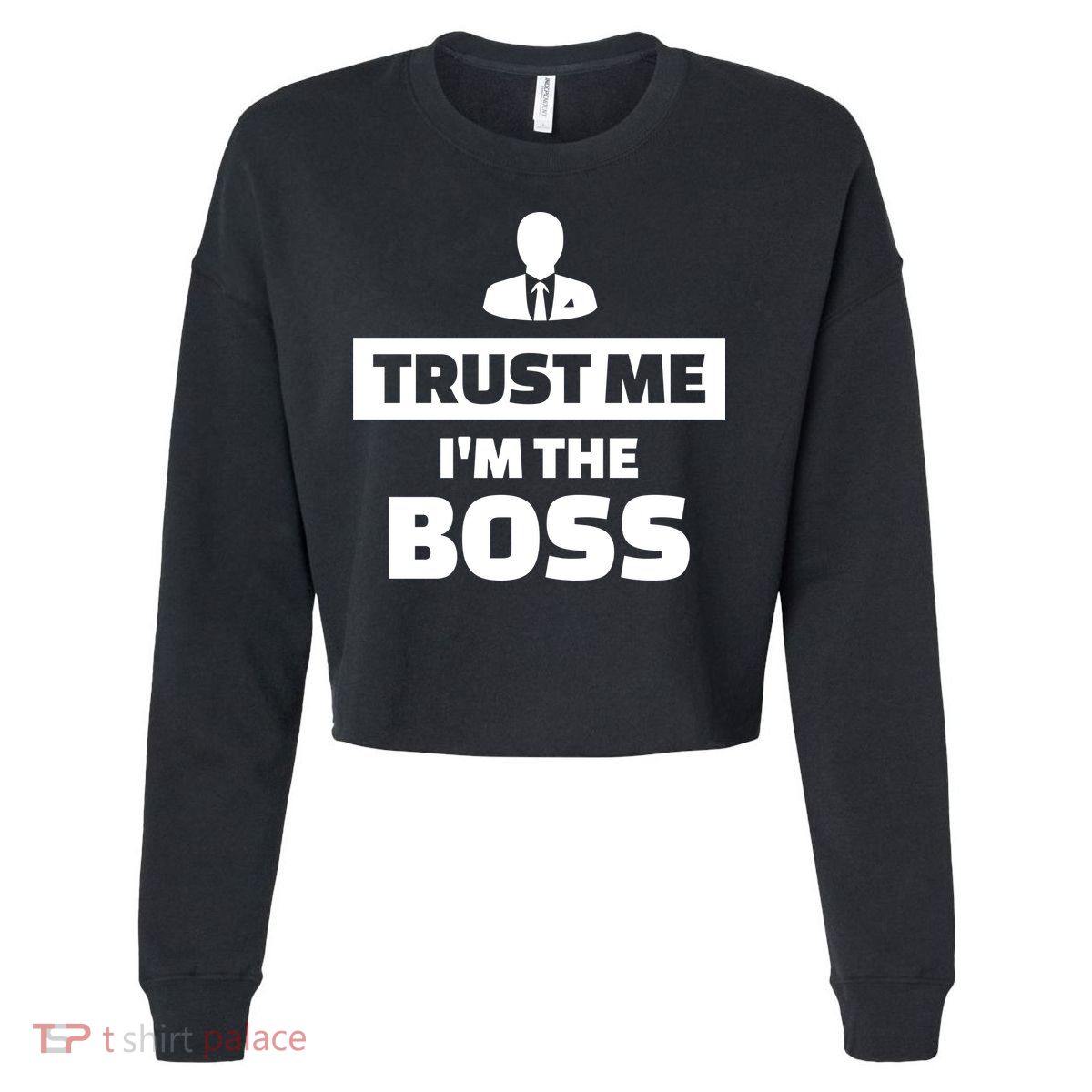 Trust Me I'm The Boss Cropped Pullover Crew