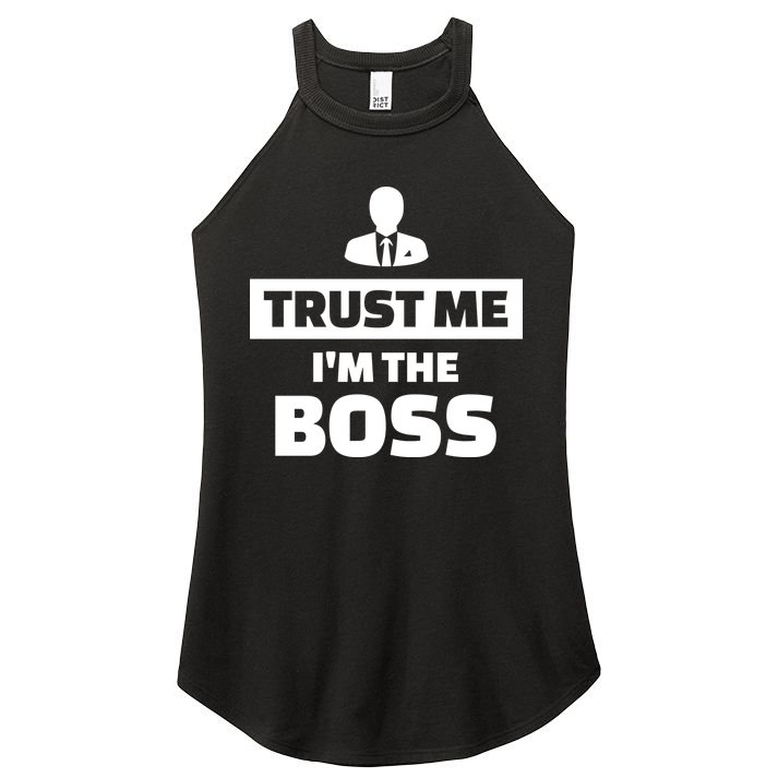 Trust Me I'm The Boss Women's Perfect Tri Rocker Tank