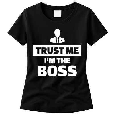 Trust Me I'm The Boss Womens T-Shirt