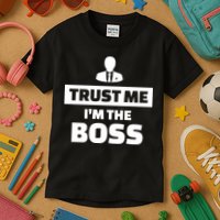 Trust Me I'm The Boss Kids T-Shirt