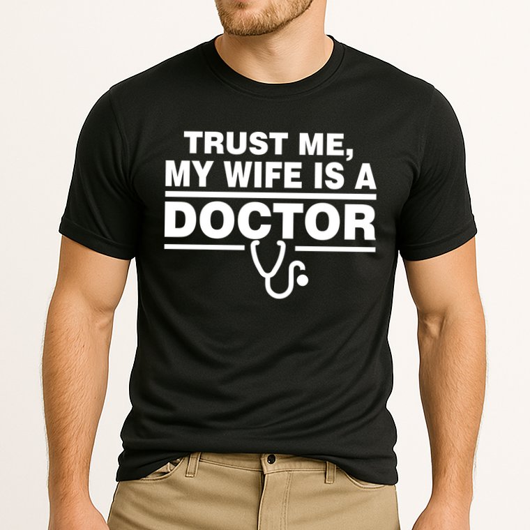 Trust Me My Wife Is A Doctor Cooling Performance Crew T-Shirt