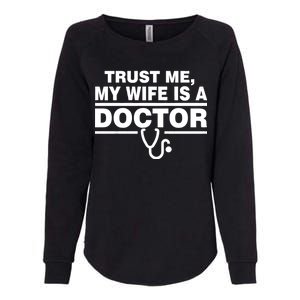 Trust Me My Wife Is A Doctor Womens California Wash Sweatshirt