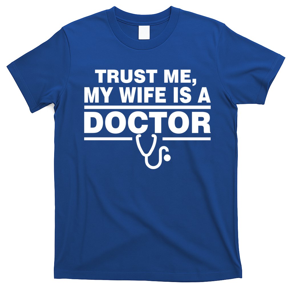 Trust Me My Wife Is A Doctor T-Shirt