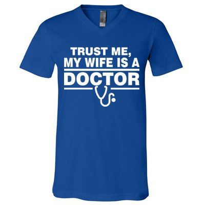 Trust Me My Wife Is A Doctor V-Neck T-Shirt