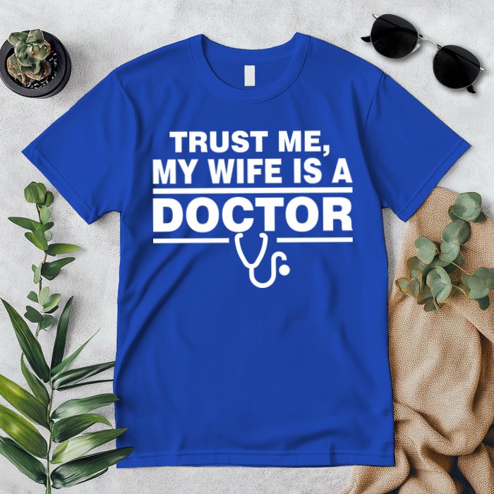 Trust Me My Wife Is A Doctor Premium T-Shirt