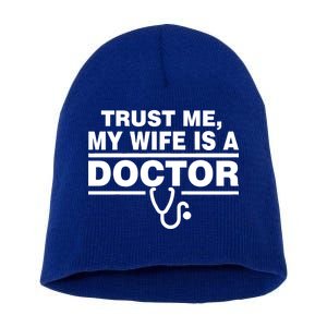 Trust Me My Wife Is A Doctor Short Acrylic Beanie