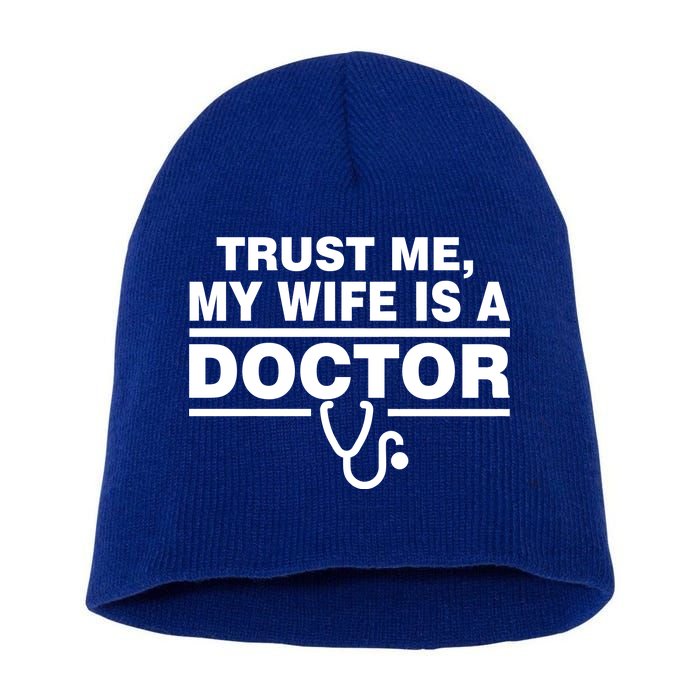 Trust Me My Wife Is A Doctor Short Acrylic Beanie