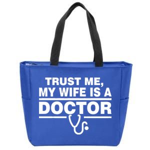 Trust Me My Wife Is A Doctor Zip Tote Bag