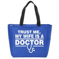 Trust Me My Wife Is A Doctor Zip Tote Bag