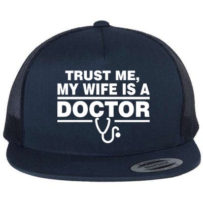 Trust Me My Wife Is A Doctor Flat Bill Trucker Hat