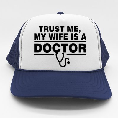 Trust Me My Wife Is A Doctor Trucker Hat