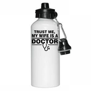 Trust Me My Wife Is A Doctor Aluminum Water Bottle 